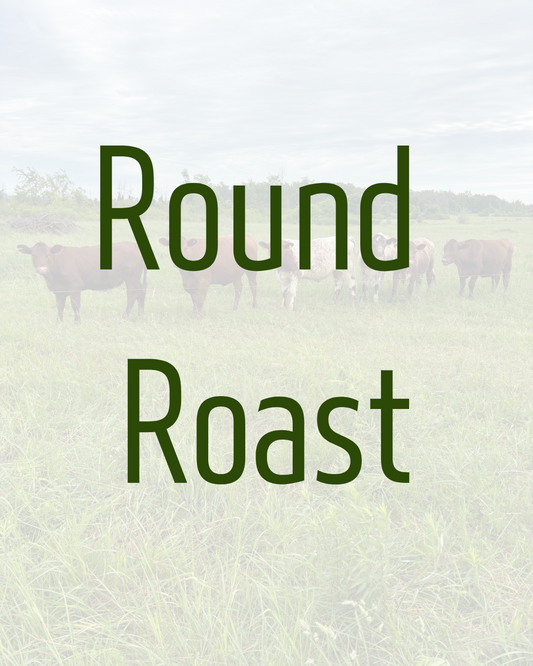 Round Roast (bone-in) by Dalmeny Acres